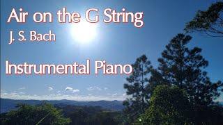 Classical Music to Calm and Pacify | Air on the G String | J. S. Bach | Instrumental Piano