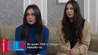 Bir Qadın 598-ci seriya (Metaflix Anons)