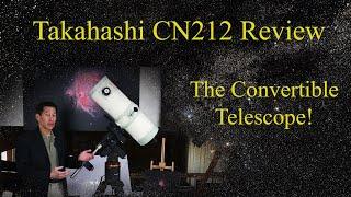 The Takahashi CN212 Convertible Telescope!