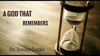 A God That Remembers- Rev Brandon Castillo