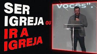 Ser Igreja Ou Ir A Igreja // Pr. Frederico Alves