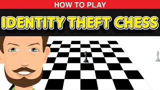 How to Play Identity Theft Chess?