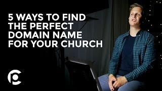 5 Ways to Find the Perfect Domain Name for Your Church