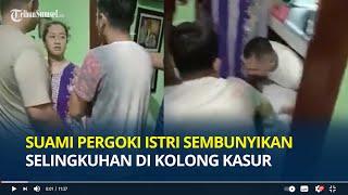 Detik-detik Suami Pergoki Istri Sembunyikan Selingkuhan di Kolong Kasur, Sempat Bohong Ngaku Sendiri