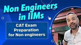 Non Engineers in IIMs | CAT Exam Preparation for Non engineers | MBA Preparation