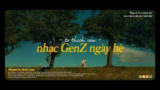 Playlist Nhạc Chill GenZ Nghe Nhiều Nhất - Lan Man, Nắng Có mang Em Về - GenZ Nghe Gì?