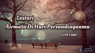 Airmata Di Hari Persandinganmu - Lestari (Lirik Lagu)