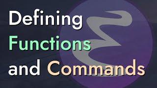 Defining Functions and Commands - Learning Emacs Lisp #3