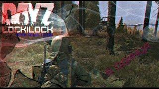 DayZ Standalone - В одинца (lockilock)