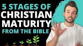 5 Stages of Christian Maturity in the Bible