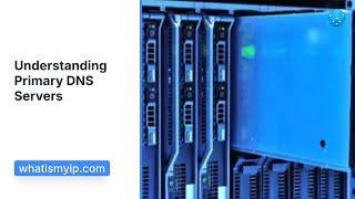 What Is a Primary DNS Server?
