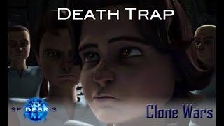 A Look at Death Trap (Clone Wars)