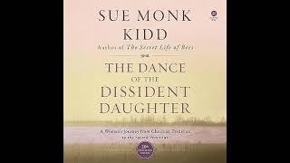 Sue Monk Kidd - The Dance of the Dissident Daughter