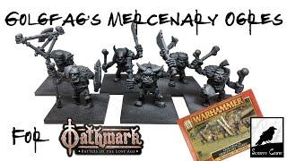 Getting Golgfags Mercenary Ogres Ready for Oathmark