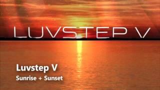 Luvstep V - Sunrise + Sunset