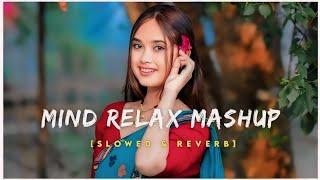 Mind Relaxing Mashup 🪷 Slowed & Reverb ️ | Musical VIKAS | Arijit Singh Love Mashup.