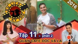 Những quán cà phê độc lạ khiến Baggio 'hú hồn' | DLKT #11 | Phần 2 | 300616