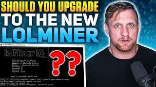 Should You Upgrade to The New LOLMiner