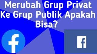 Cara Mengelola Grup Facebook Yang Baik dan Benar | Merubah Grup Privat Ke Grup Publik Apakah Bisa??