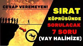 Sırat Köprüsünden Geçerken Sorulacak 7 Soru! Bakın Kimler Geçecek?