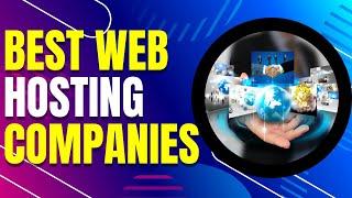 Looking for reliable hosting services for your website: Here are Best Web Hosting Companies 2023