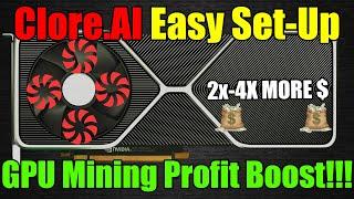 How To BOOST GPU Mining Profits 2x-4x!! - Fast And Easy CLORE.AI Set Up