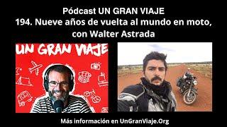 Podcast #194. Nueve años de vuelta al mundo en moto, con Walter Astrada