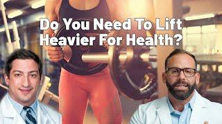 Do You Need To Lift Heavier For Health?