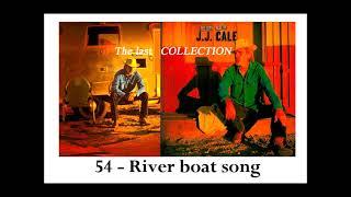 54 - JJ CALE - River boat song - 1989 - Travel log - (The Last COLLECTION)