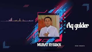 Мурат Рысбеков Ак гулдер