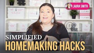 Simplified Homemaking Hacks