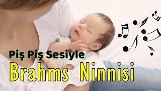 Brahms Lullaby Ninnisi, Piş Piş Sesi (Lullabies for Babies to go to Sleep) REKLAMSIZ