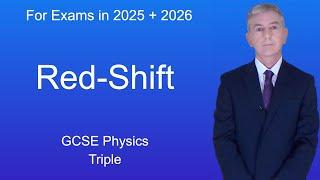 GCSE Physics Revision  "Red-Shift" (Triple)