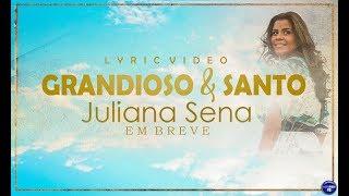 Lyric Video | Juliana Sena | Grandioso & Santo