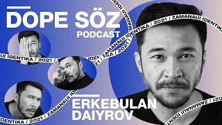 Еркебұлан Дайыров: Netflix хандығы, актер шындығы, заманауи өнер (Dope Soz 4)