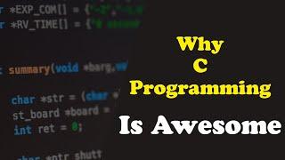 Why C Programming Is Awesome