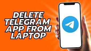 How To Delete Telegram App From Laptop