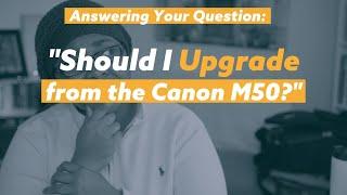 Answering "Should I Switch From the Canon M50 to the Sony a6400 or Canon RP?" for Entrepreneurs