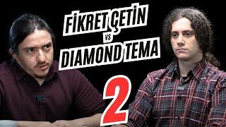 Fikret Çetin - Diamond Tema II Tartışma 2