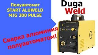 Сварочный полуавтомат START ALUWELD MIG 200 PULSE (Распаковка, обзор)