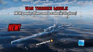 NEW! HMS M1 gameplay: 305mm cannon on a submarine? Yes please :) - War Thunder Mobile