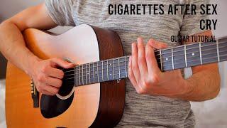 Cigarettes After Sex - Cry EASY Guitar Tutorial With Chords / Lyrics