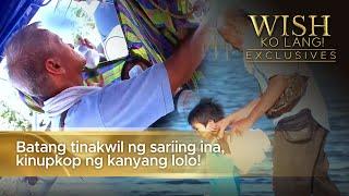 Batang tinakwil ng sariing ina, kinupkop ng kanyang lolo! (Full Episode) |  Wish Ko Lang