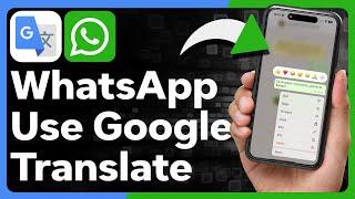 How To Use Google Translate On WhatsApp