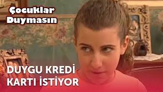 Duygu Kredi Kartı İstiyor | Çocuklar Duymasın 4. Bölüm (ATV)