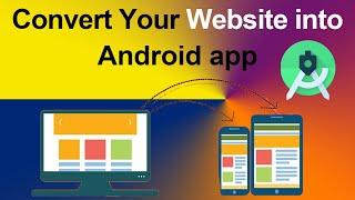 How To Convert Any Website Into a Professional Android App Free Using ANDROID STUDIO 2021