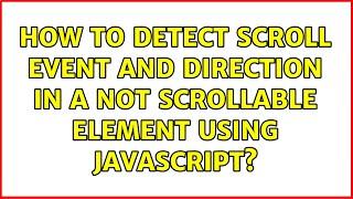 How to detect scroll event and direction in a not scrollable element using javascript?