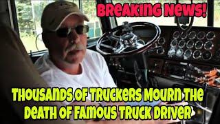 Breaking News! The Most Famous Truck Driver On YouTube Passed Away Recently 