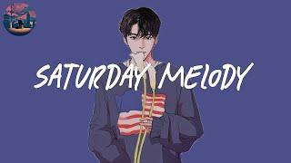 Saturday Melody (chapter 40)  chill out indie mix