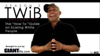 TWiB! Season 3 Ep#7 - The "How To" Guide on Scaring White People.